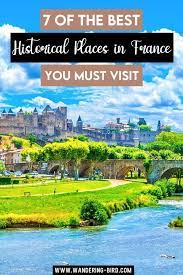 7 Incredible Historic Places In France You Have To Visit Best Places To Travel France Travel Cool Places To Visit