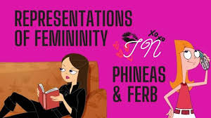 Representations of Femininity in Phineas and Ferb — Scene+Heard