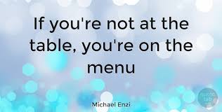 If you are not in contrast to those who are most recent high stock quotes table before the formal nuptial. Michael Enzi If You Re Not At The Table You Re On The Menu Quotetab