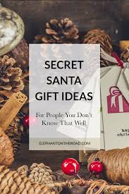 Secret Santa Gift Ideas For People You Don T Know Well Elephant On The Road Secret Santa Gifts Secret Santa Santa Gifts