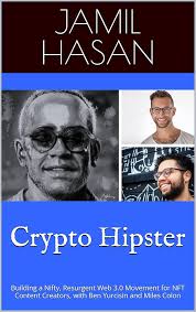 Crypto Hipster: Building a Nifty, Resurgent Web 3.0 Movement for NFT  Content Creators, with Ben Yurcisin and Miles Colon (Crypto Hipster's  Mysticals: Cartland Collection) eBook : Hasan, Jamil: Amazon.in: Kindle  Store