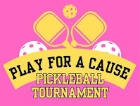 Play For a Cause - Pickle Ball Tournament