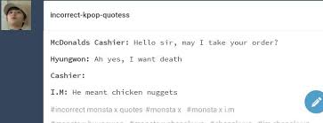 Fast food franchise mcdonalds are offering free thank you. Monsta X Incorrect Quotes Monbebe Amino