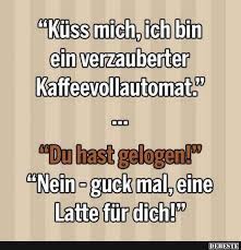 Geburtstage sind etwas ganz besonderes im leben eines jeden. Kuss Mich Ich Bin Ein Verzauberter Kaffeevollautomat Lustige Bilder Spruche Witze Echt Lusti Lustige Zitate Und Spruche Lustige Spruche Witzige Spruche