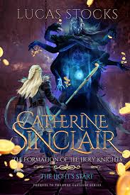 Catherine Sinclair: The Formation of The Holy Knights by Lucas Stocks |  Goodreads