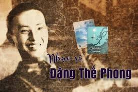 Nhạc sĩ Đặng Thế Phong là ai và nhạc sĩ Đặng Thế Phong mất vì bệnh gì?