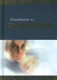 Könyv: Helen Exley: Gondolatok az anyaságról