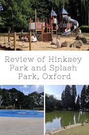 Review Of Hinksey Park And Splash Park Oxford Splash Park Family Days Out Splash