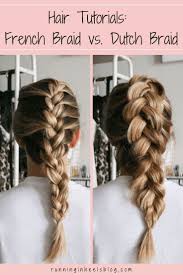 Hair Tutorials French Braid Vs Dutch Braid Running In Heels In 2020 Dutch Braid Hairstyles Hair Tutorial French Braids Tutorial