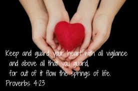Above everything else guard your heart, because from it flow the springs of life. Guarding My Heart Quotes Quotesgram