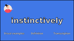 INSTINCTIVELY - Meaning and Pronunciation - YouTube