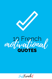 10 French Motivational Quotes To Get Inspired Just French It French Phrases French Sentences French Language Learning