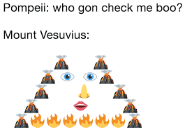 Check spelling or type a new query. Pompeii Who Gon Check Me Boo Who Gon Check Me Boo Know Your Meme