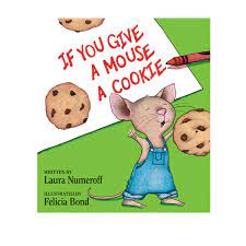 In addition, i've rounded up a collection of. Mousecookiebooks Com The Official Home Of Mouse And The If You Give Books