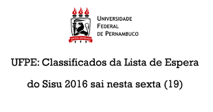 Após a chamada regular, o sistema sisu abre aqui estão algumas informações adicionais a respeito do sisu lista de espera. Lista De Espera Do Sisu 2016 Na Ufpe Sai Nesta Sexta