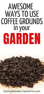 5 Awesome Ways To Use Coffee In Your Garden Uses For Coffee Grounds Coffee Grounds Coffee Grounds As Fertilizer