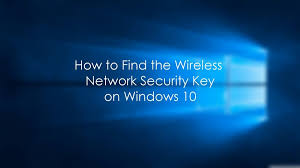 But, i have trouble to connect to the internet and e network security key.ask for th How To Find Your Wireless Network Security Key On Windows 10 Pc