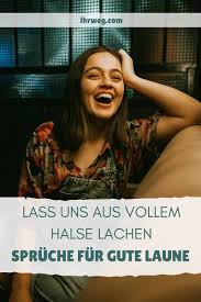 Lass Uns Aus Vollem Halse Lachen Spruche Fur Gute Laune