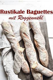 Rustikale Baguettes Mit Roggenmehl In 2020 Baguette Roggen Stangenweissbrot
