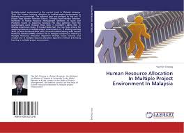 Apply quickly to various human resources job openings in top companies! Human Resource Allocation In Multiple Project Environment In Malaysia 978 3 330 32723 8 3330327235 9783330327238 By Yap Kim Cheong