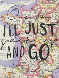 One Day I Ll Just Pack Up And Go Pack Up And Go Havre Mende