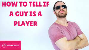 How To Tell If A Guy Is A Player - Youtube