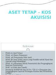 Maybe you would like to learn more about one of these? 1 Aset Tetap Kos Akuisisi