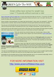 Because of media attention, green coffee has become a. Green Coffee Bean Extract For Weight Loss Lose 17 5 Pounds Without
