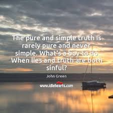 The Pure And Simple Truth Is Rarely Pure And Never Simple What S Idlehearts