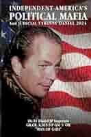 Independent America: The Political Mafia and Judicial Tyranny Daniel 2024 :  Imperato, Dr. Fr. Daniel JP: Amazon.de: Bücher