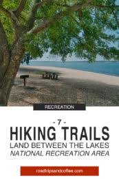 They serve as connectors between both primary and secondary trails. 7 Exciting Hiking Trails At Land Between The Lakes Road Trips Coffee Travel Blog