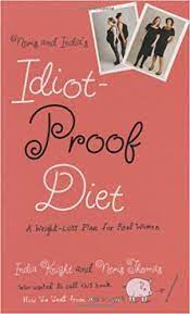 Your personal weight loss motivation: Neris And India S Idiot Proof Diet A Weight Loss Plan For Real Women Thomas Neris Knight India 9780446508766 Amazon Com Books