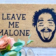 Post Malone Doormat/ Posty/ Post/ Leave Me Malone/ Funny Doormat
