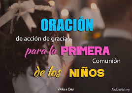 Check spelling or type a new query. Oracion De Accion De Gracias Para La Primera Comunion De Los Ninos Fieles A Dios
