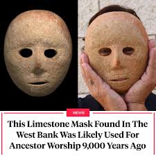 In 2018, the Israel Antiquities Authority announced the discovery of a  Neolithic stone mask in the West Bank. The dolomitic limestone artifact has  "facial features that are perfect and symmetrical, even shaped