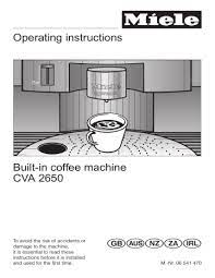Minerals can build up inside your coffee maker over time, slowing water flow or even clogging it completely. Miele Cva 2650 Cva2650 Operating Instructions Manualzz