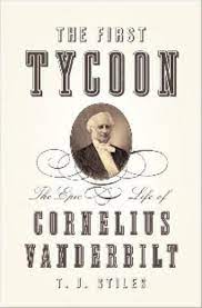 Cornelius vanderbilt was born may 27, 1794, to a poor family on staten island. The First Tycoon The Epic Life Of Cornelius Vanderbilt Csmonitor Com