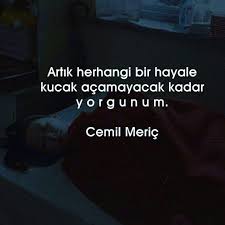 Cemil meriç sözleri, cemil meriç özlü sözler cemil meriç sözleri, cemil meriç özlü sözleri cemil meriç sözlerine geçmeden önce kısaca bakalım cemil. I Wonder A Lot Artik Herhangi Bir Hayale Kucak Acamayacak Kadar