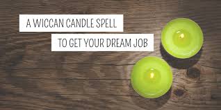 Get Your Dream Job Spell Plentiful Earth Candle Spells Dream Job Wiccan Spells