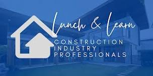 Lunch & Learn - Construction Industry Professionals
