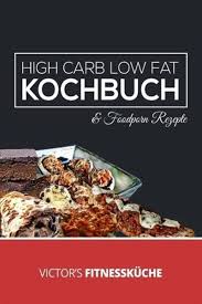 In some cases however, you may want to reduce your fat intake and increase your carbohydrate intake. High Carb Low Fat Kochbuch Ebook Epub Von Victor Molina Megias Portofrei Bei Bucher De