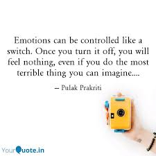 Alcohol and other drugs, taken regularly in sufficient quantities how's that for amazing? Emotions Can Be Controlle Quotes Writings By Pulak Prakriti Yourquote