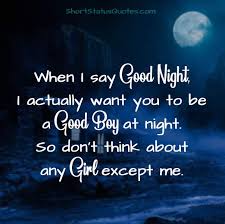 Most people who say, good for him, don't mean it's good for him, like veggies are good for him. Good Night Text For Him Good Night Status Captions For Boyfriend