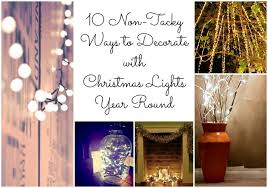 10 Non Tacky Ways To Decorate With Christmas Lights Year Round Jpg 800 560 Decorating With Christmas Lights Christmas Lights Fairy Lights Decor