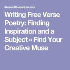 Writing Free Verse Poetry Finding Inspiration And A Subject Free Verse Poetry Free Verse Poetry