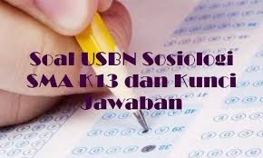 Soal Usbn Sosiologi Sma K13 Dan Kunci Jawaban Sosiologi Latihan Matematika Kelas 4