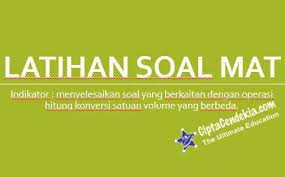 Contoh soal dan pembahasan tentang konversi satuan volume sd widi monday 12 december 2016 yuk adik adik sebelum kita belajar kita ingat dulu tangga satuan volume. Latihan Soal Konversi Satuan Volume Cipta Cendekia