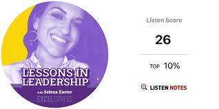 LESSONS IN LEADERSHIP with Selena Easter! (podcast)