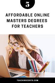 5 Affordable Online Master S Degrees For Teachers Teaching Cents Online Masters Online Masters Degree Online Masters Programs