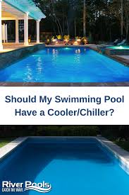Should My Swimming Pool Have A Cooler Chiller Temperature Comparison Video Swimming Pools Swimming Pools Inground Pool